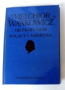 Melchior Wańkowicz De profundis Polacy i Ameryka