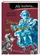 Ale historia... Stasiu, co ty robisz? - Grażyna Bąkiewicz