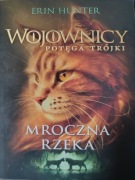 Wojownicy Potęga trójki Mroczna rzeka Erin Hunter
