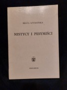 Beata Szymańska Mistycy i pesymiści