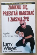 Zamknij się przestań narzekać i zacznij żyć Larry Winget