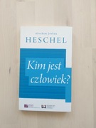 Abraham Joshua Heschel Kim jest człowiek?