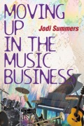 Moving Up in the Music Business Jodi Summers