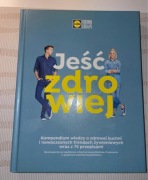JEŚĆ Zdrowiej Kuchnia Lidla Okrasa Daria Ładocha H. Stolińska-Fiedorowicz