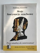 Moje fascynacje szachowe - Andrzej Adamski (Unikat)