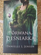 Porwana Pieśniarka Danielle L. Jensen
