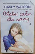 Ostatni całus dla mamy - Casey Watson 