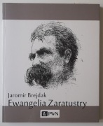 Ewangelia Zaratustry - Jaromir Brejdak 
