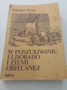 W poszukiwaniu eldorado i ziemii obiecanej" Zdzisław Skrok
