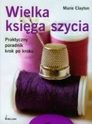 Wielka księga szycia - Marie Clayton 2009 BK -bdb!