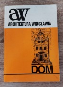 Architektura Wrocławia Tom 1: DOM | Jerzy Rozpędowski | PWr 1995