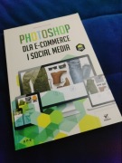 PHOTOSHOP DLA E-COMMERCE I SOCIAL MEDIA S. KOŃCZAK