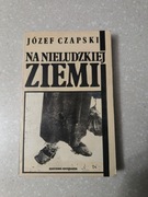 Józef Czapski Na nieludzkiej ziemi. Editions spotkania 