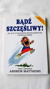 Bądz szczęśliwy Andrew Matthews