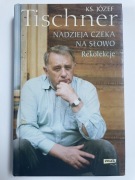 Nadzieja czeka na słowo - ks. Józef Tischner 