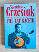 Piec lat kacetu - Stanislaw Grzesiuk