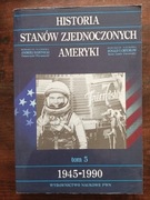 Historia Stanów Zjednoczonych Ameryki tom 5 1945-1990