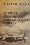Lotnicy spod znaku poznańskiego "Kruka" - Wacław Król 