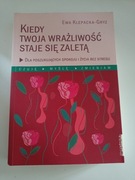 Kiedy Twoja Wrażliwość Staje Się Zaletą - Ewa Klepacka - Gryz