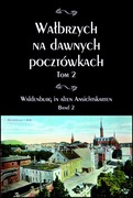 Wałbrzych na dawnych pocztówkach, tom 2