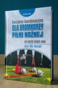 Ćwiczenia koordynacyjne dla bramkarzy piłki nożnej na każdy dzień roku