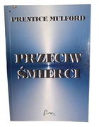 Przeciw śmierci Prentice Mulford 1994