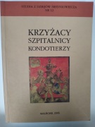 Krzyżacy, szpitalnicy, kondotierzy. Studia z dziejów śred. Nr 12