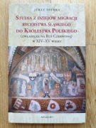 Studia z dziejów migracji rycerstwa śląskiego do Królestwa Polskiego XIV-XV