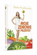 Moje zdrowe przepisy | Beata Pawlikowska | zdrowe gotowanie | książka