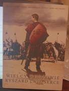 WIELCY WODZOWIE Ryszard Lwie Serce