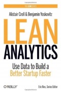 A. Croll - Lean Analytics. Use Data to Build a Better Startup Faster