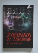 Zabawa w zabijanie Agnieszka Peszek