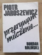 Przerywam milczenie Piotr Jaroszewicz, Bohdan Roliński