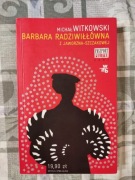BARBARA RADZIWIŁŁÓWNA Z JAWORZNA - SZCZAKOWEJ - MICHAŁ WITKOWSKI
