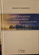 RZECZYWISTOŚĆ, DUCHOWOŚĆ A CZŁOWIEK D.R.Hawkins