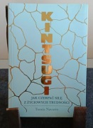 KINTSUGI JAK CZERPAĆ SIŁĘ Z ŻYCIOWYCH TRUDNOŚCI/Tomas Navarro