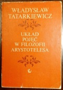 WŁADYSŁAW TATARKIEWICZ - UKŁAD POJĘĆ W FILOZOFII ARYSTOTELESA