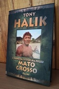 Tony Halik - z kamerą i strzelbą przez Mato Grosso 