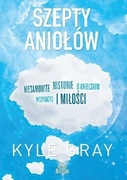 Szepty aniołów.  Kyle Gray 
