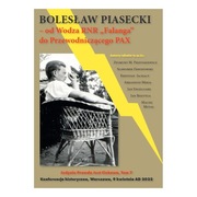 Bolesław Piasecki. Od Wodza RNR "Falanga" do Przewodniczącego PAX