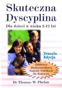 Skuteczna dyscyplina dla dzieci w wieku 2 do 12 lat Dr Phelan 