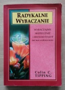 Radykalne wybaczanie Colin C. Tipping