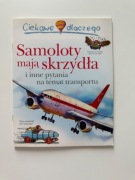Książka Ciekawe dlaczego Samoloty mają skrzydła