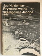 "Prywatna wojna szeregowca Jacoba". Joe Haldeman. Iskry 1987