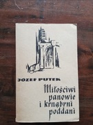Miłościwi panowie i krnąbrni poddani Józef Putek