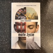 Małe życie, Hanya Yanagihara, I wydanie 2015, miękka oprawa