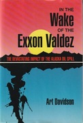 In the Wake of the "Exxon Valdez" The Devastating