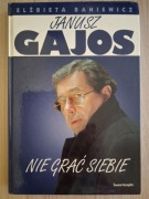 JANUSZ GAJOS - NIE GRAĆ SIEBIE - Elżbieta Baniewicz