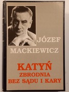 Katyń Zbrodnia bez sądu i kary Józef Mackiewicz
