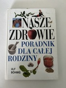 Nasze zdrowie ULF BOHMIG Poradnik dla całej rodziny